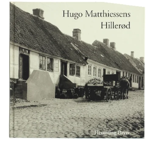Hugo Matthiessens Hillerød af Flemming Beyer (Bog)