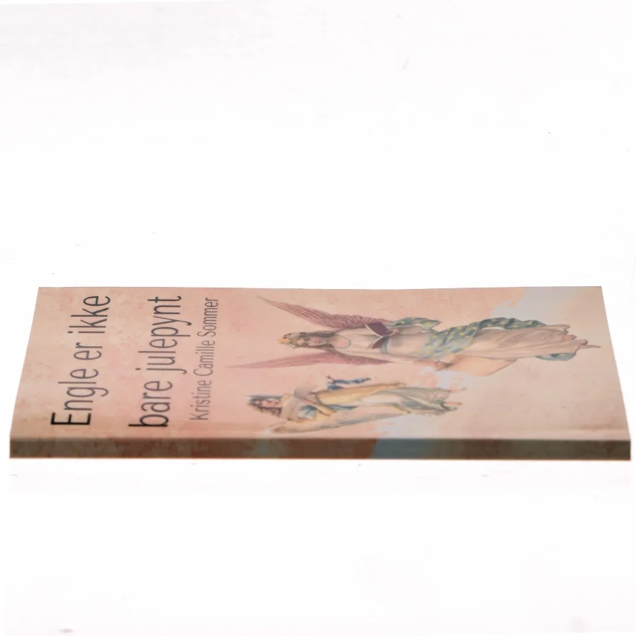 Engle er ikke bare julepynt af Kristine Camille Sommer (Bog)