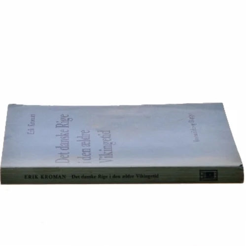 Det danske Rige i den ældre Vikingetid af Erik Kroman (Bog)