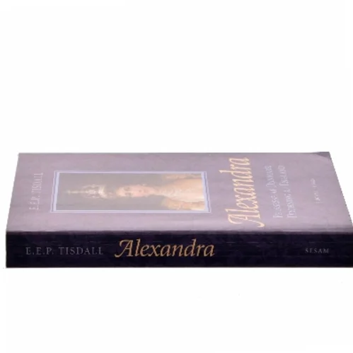 Alexandra : prinsesse af Danmark : dronning af England af E. E. P. Tisdall (Bog)