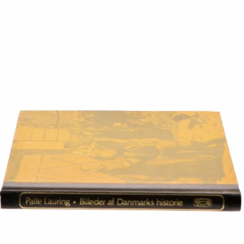 Billeder af Danmarks historie af Palle Lauring (Bog)