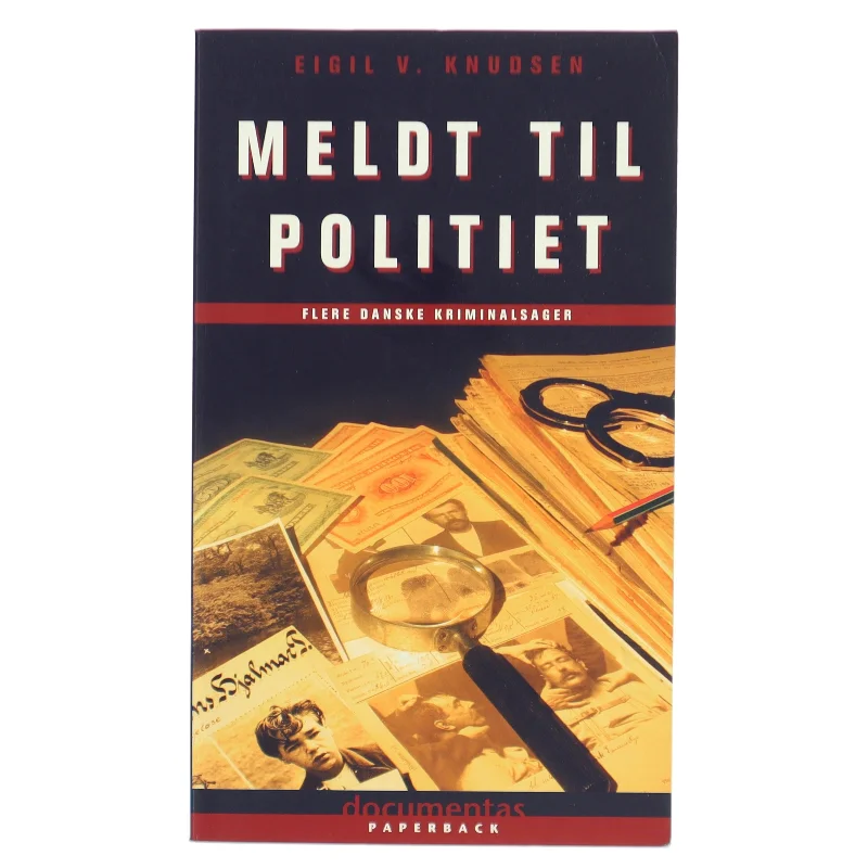 Meldt til politiet : flere danske kriminalsager af Eigil V. Knudsen (Bog)