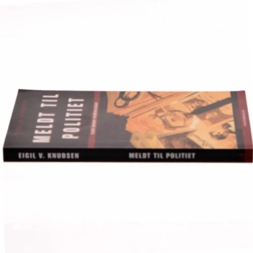 Meldt til politiet : flere danske kriminalsager af Eigil V. Knudsen (Bog)