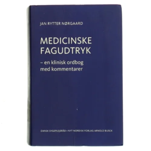 Medicinske fagudtryk : en klinisk ordbog med kommentarer af Jan O. Rytter Nørgaard (Bog)