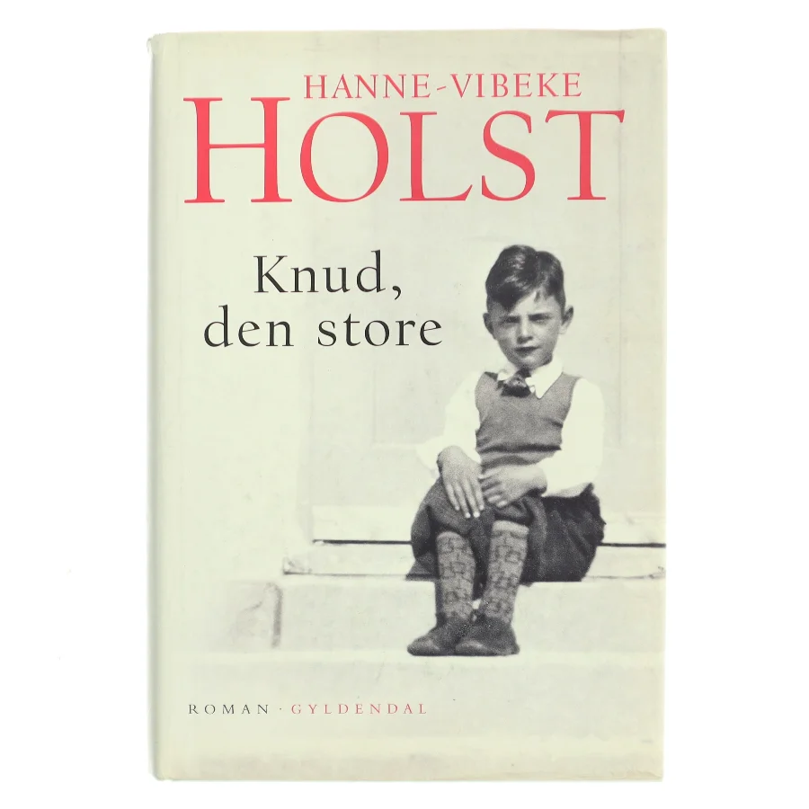 Knud, den store : roman af Hanne-Vibeke Holst (Bog)