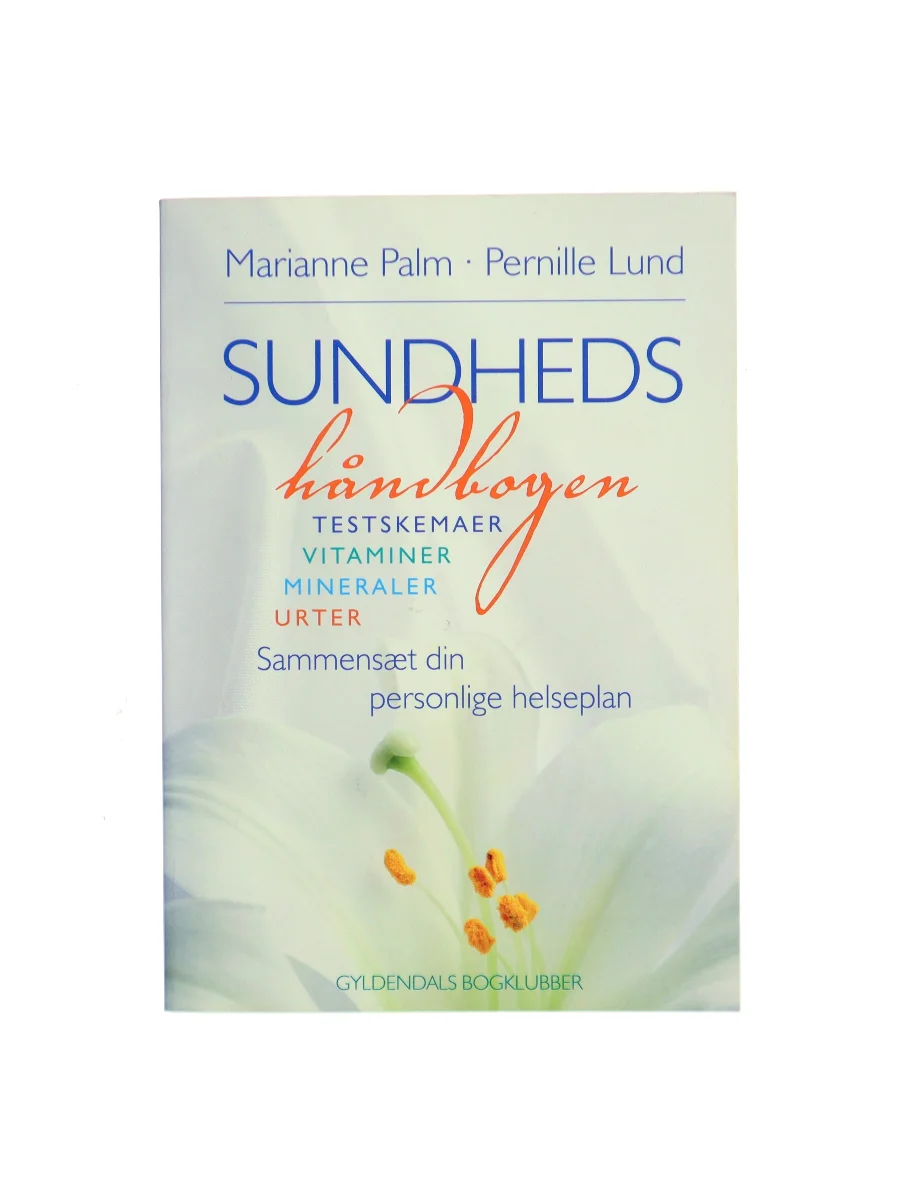 Forsiden af Sundhedshåndbogen : testskemaer, vitaminer, mineraler, urter : sammensæt din personlige helseplan af Marianne Palm,Pernille Lund