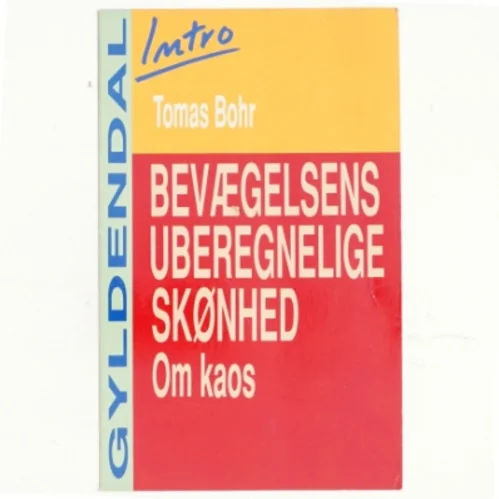 Bevægelsens uberegnelige skønhed om kaos af Thomas Bohr