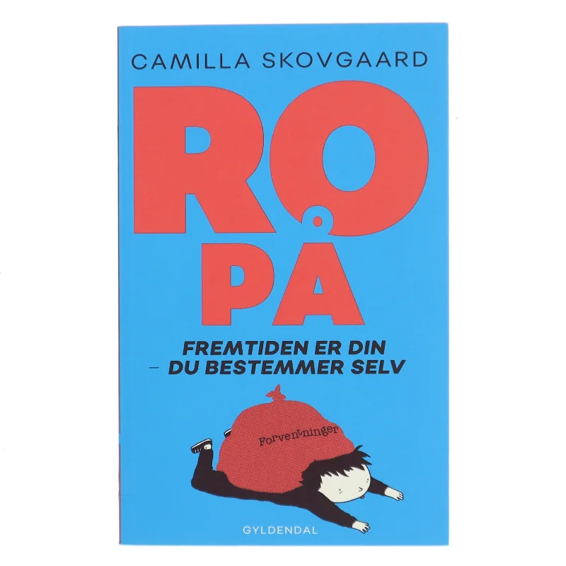 Ro på : fremtiden er din - du bestemmer selv af Camilla Skovgaard (Bog)