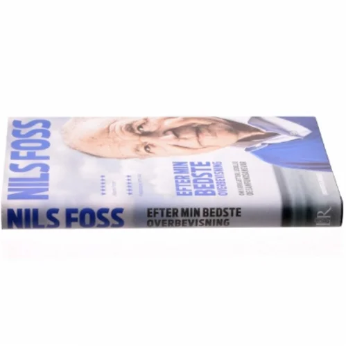 Efter min bedste overbevisning : om iværksætteri, ledelse og samfundsansvar af Nils Foss (Bog)