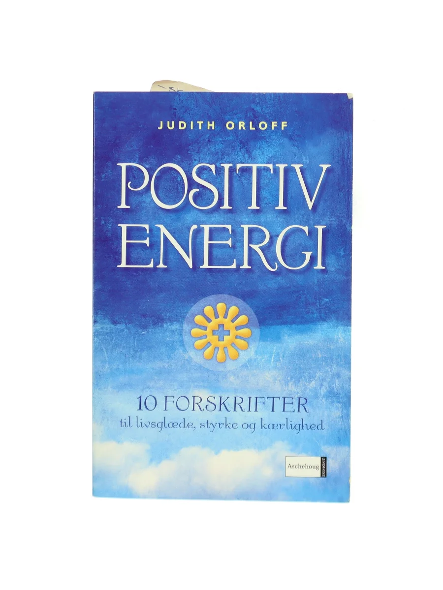 Forsiden af Positiv energi : 10 forskrifter til at transformere udmattelse, stress og frygt til livsglæde, styrke og kærlighed af Judith Orloff