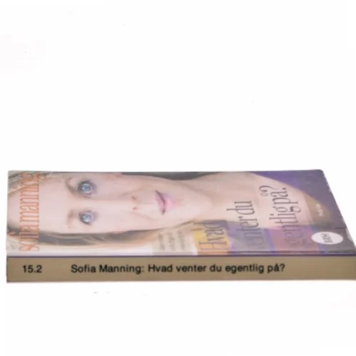 Hvad venter du egentlig på? af Sofia Manning (Bog)