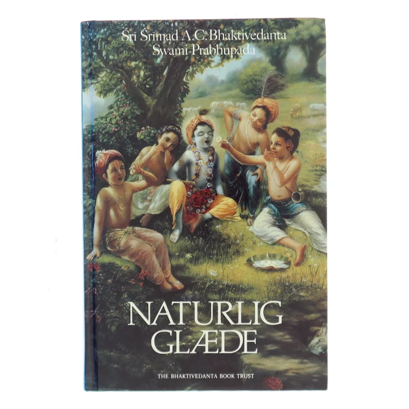 Naturlig Glæde af Sri Srimad A.C. Bhaktivedanta Swami Prabhupada (Bog)