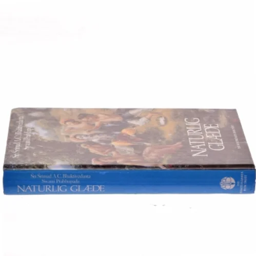 Naturlig Glæde af Sri Srimad A.C. Bhaktivedanta Swami Prabhupada (Bog)