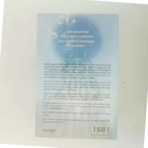 Den samme sjæl i mange kroppe : opdag fremtidige livs helbredende kraft gennem progressionsterapi af Brian L. Weiss (Bog)