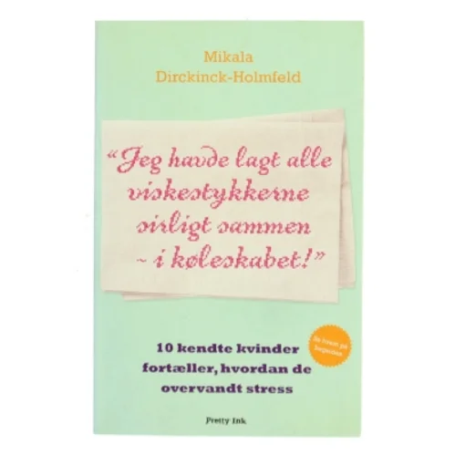 Jeg havde lagt alle viskestykkerne sirligt sammen - i køleskabet! af Mikala Dirckinck-Holmfeld (Bog)