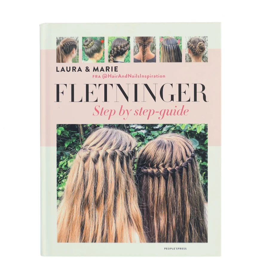 Fletninger : step by step-guide til de flotteste flettede frisurer af Laura Kristine Arnesen (Bog)
