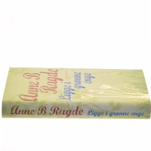 Ligge i grønne enge af Anne B. Ragde (Bog)