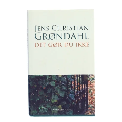 Det gør du ikke : roman af Jens Christian Grøndahl (Bog)