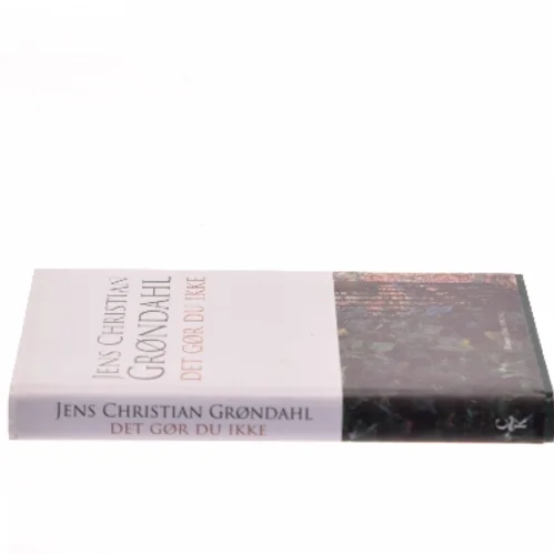 Det gør du ikke : roman af Jens Christian Grøndahl (Bog)