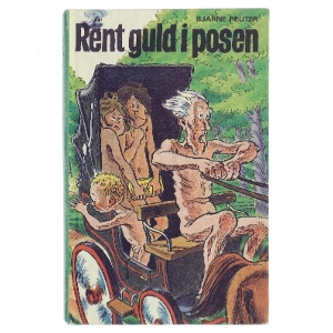Rent guld i posen af Bjarne Reuter fra Branner og Korch af Bjarne Reuter (Bog)