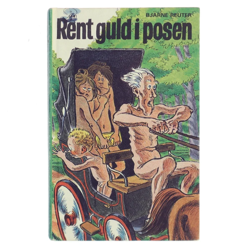 Rent guld i posen af Bjarne Reuter fra Branner og Korch af Bjarne Reuter (Bog)