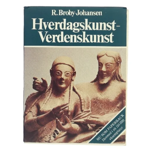 Hverdagskunst - Verdenskunst af R. Broby-Johansen (Bog)