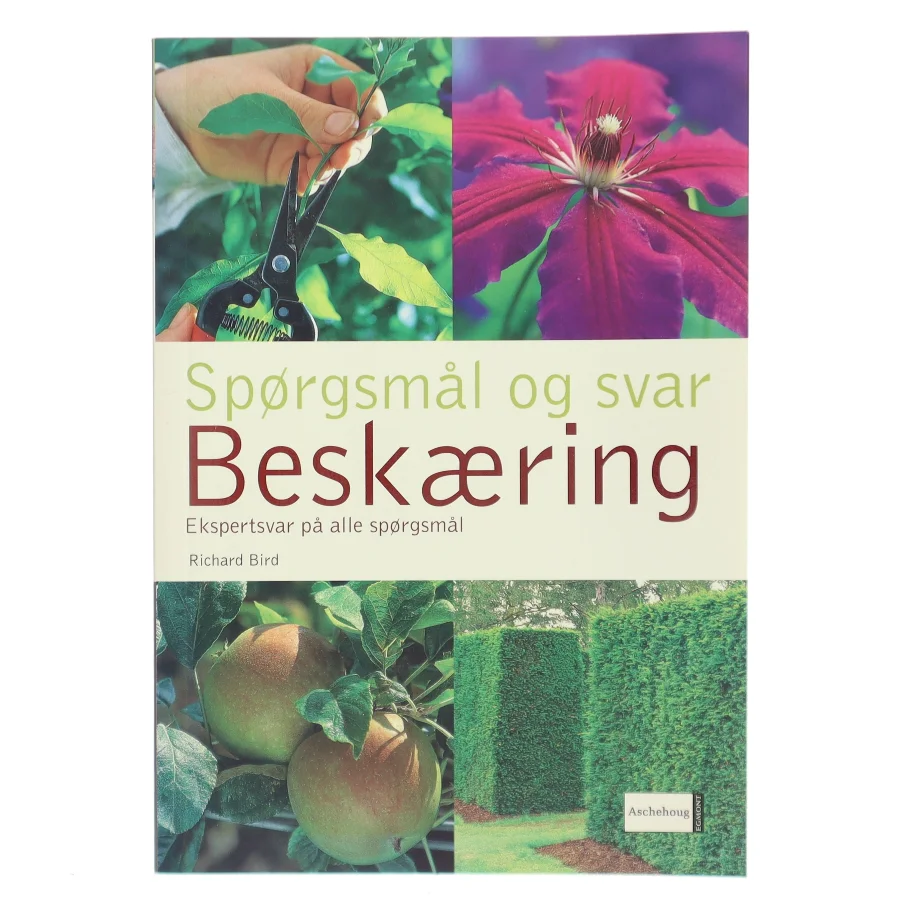 Beskæring : ekspertsvar på alle spørgsmål af Richard Bird (Bog)