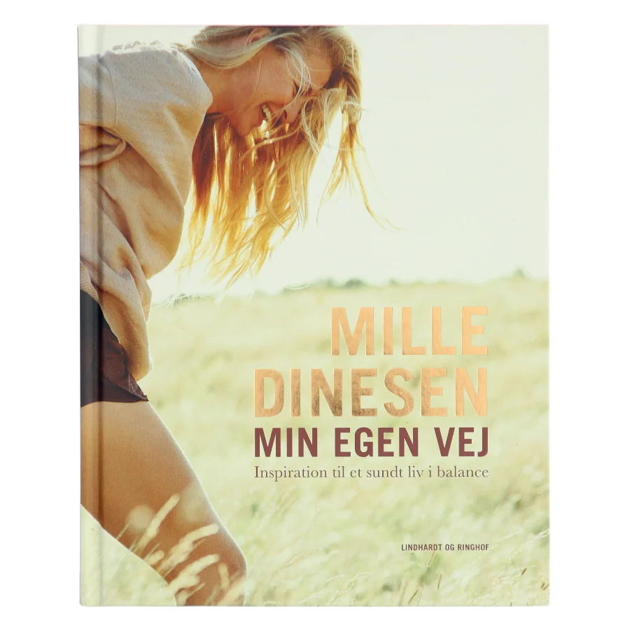 Min egen vej : inspiration til et sundt liv i balance af Mille Dinesen (Bog)