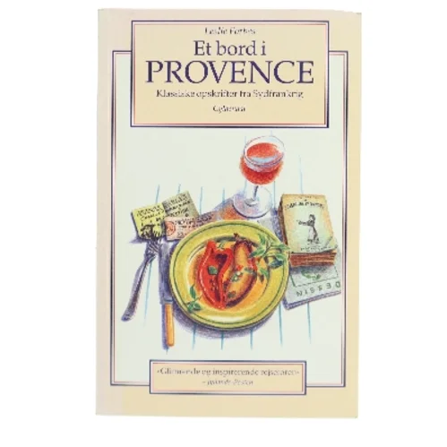 Et bord i Provence : klassiske opskrifter fra Sydfrankrig af Leslie Forbes (Bog)