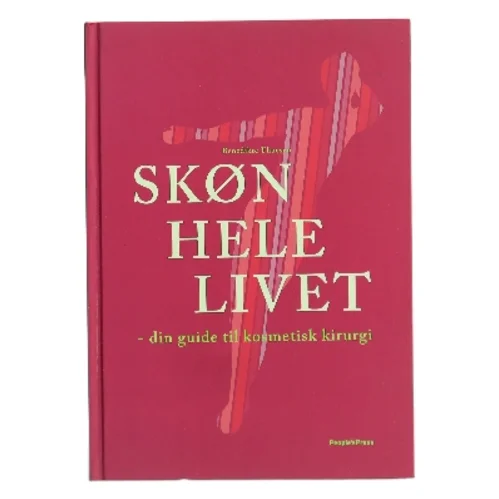 Skøn hele livet : din guide til kosmetisk kirurgi af Benedikte Thuesen (Bog)