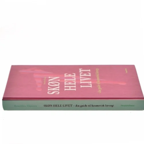 Skøn hele livet : din guide til kosmetisk kirurgi af Benedikte Thuesen (Bog)