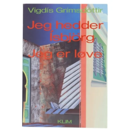 Jeg hedder Isbjörg, Jeg er løve af Vigdís Grímsdóttir (Bog)