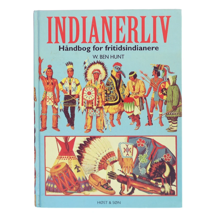 Indianerliv : håndbog for fritidsindianere af W. Ben Hunt (Bog)