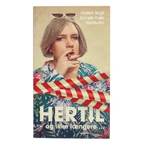 Hertil - og ikke længere af Kirsten Birgit Schiøtz Kretz Hørsholm (Bog)