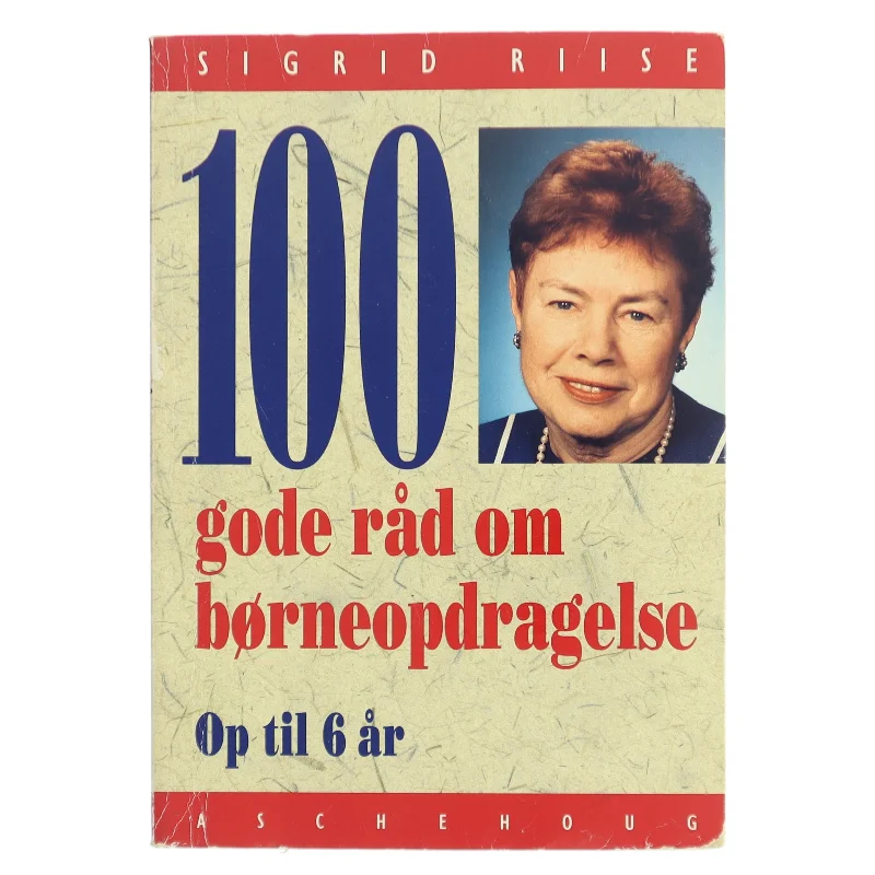 100 gode råd om børneopdragelse af Sigrid Riise (Bog)