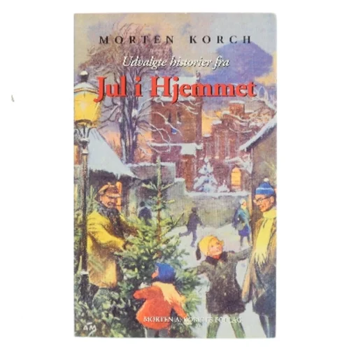 Udvalgte historier fra Jul i Hjemmet af Morten Korch (Bog)