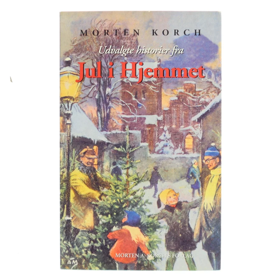 Udvalgte historier fra Jul i Hjemmet af Morten Korch (Bog)