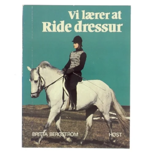 Vi lærer at ride dressur af Britta Bergström (Bog)