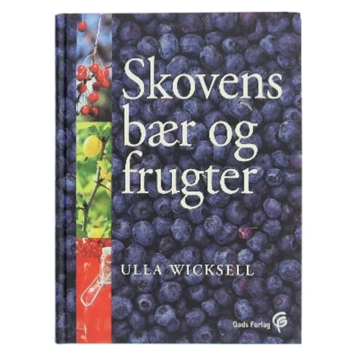 Skovens bær og frugter af Ulla Wicksell (Bog)