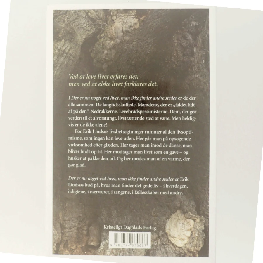 Der er nu noget ved livet, man ikke finder andre steder : livsbetragtninger af Erik Lindsø (Bog)