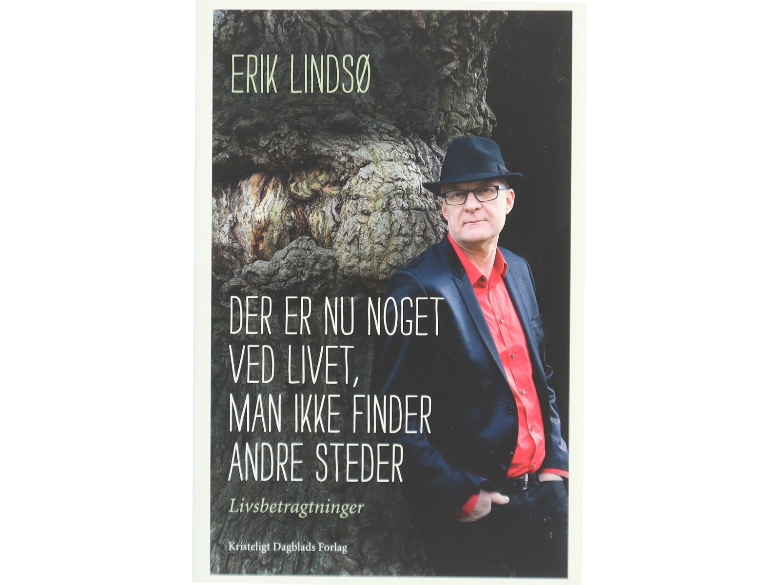 Der er nu noget ved livet, man ikke finder andre steder : livsbetragtninger af Erik Lindsø (Bog)