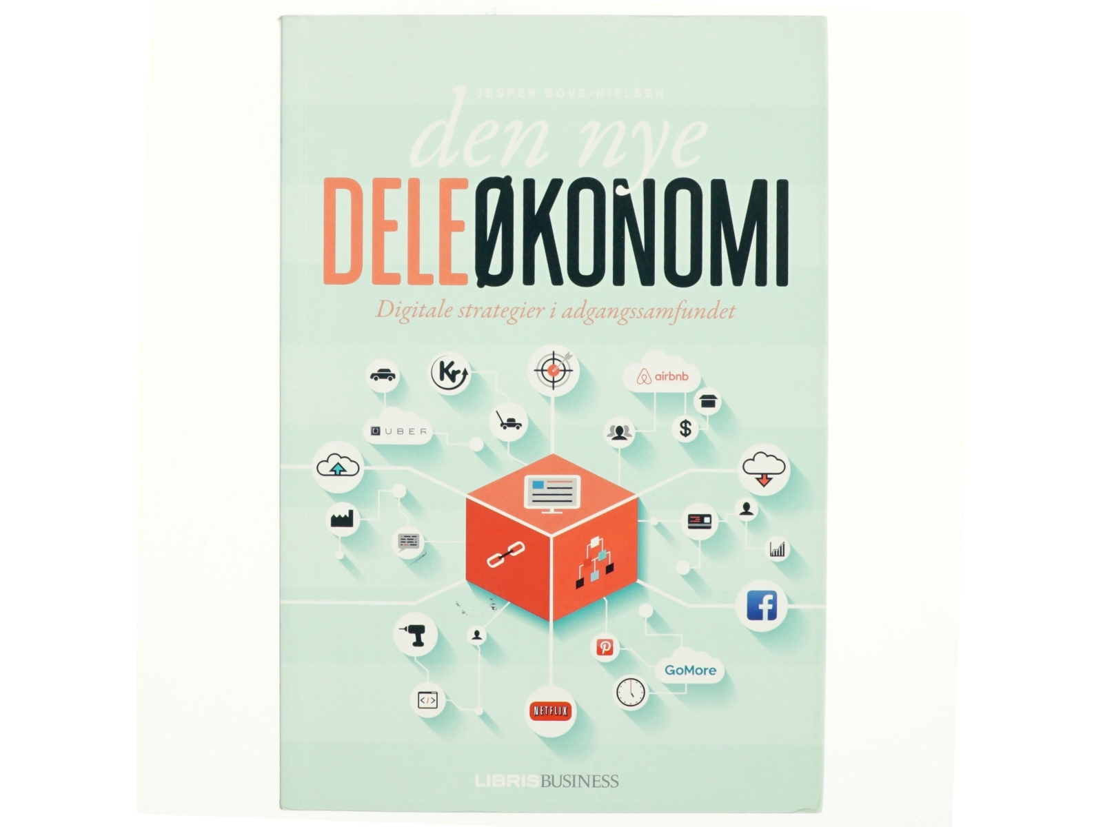Den nye deleøkonomi : digitale strategier i adgangssamfundet af Jesper Bove-Nielsen (Bog)