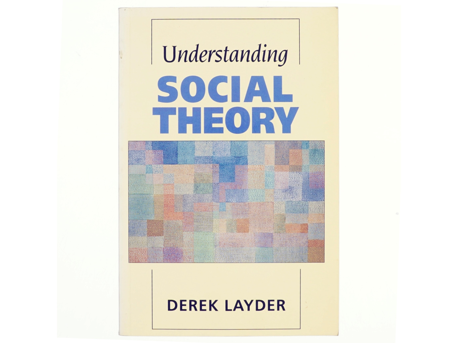 Understanding social theory af Derek Layder (Bog)