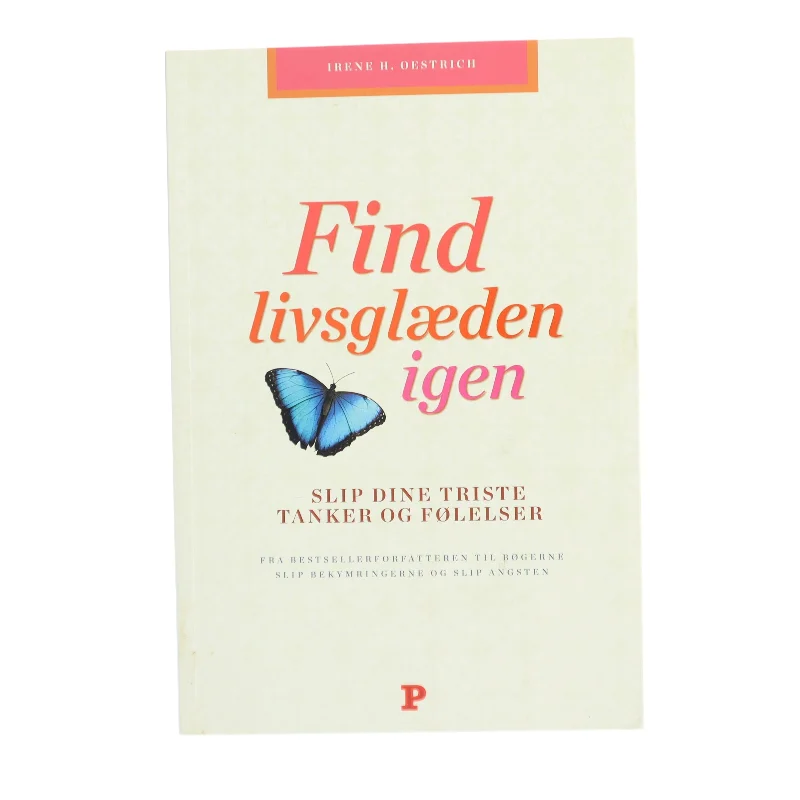 Psykologi - Find livsglæden igen : slip dine triste tanker og følelser af Irene Henriette Oestrich (Bog)