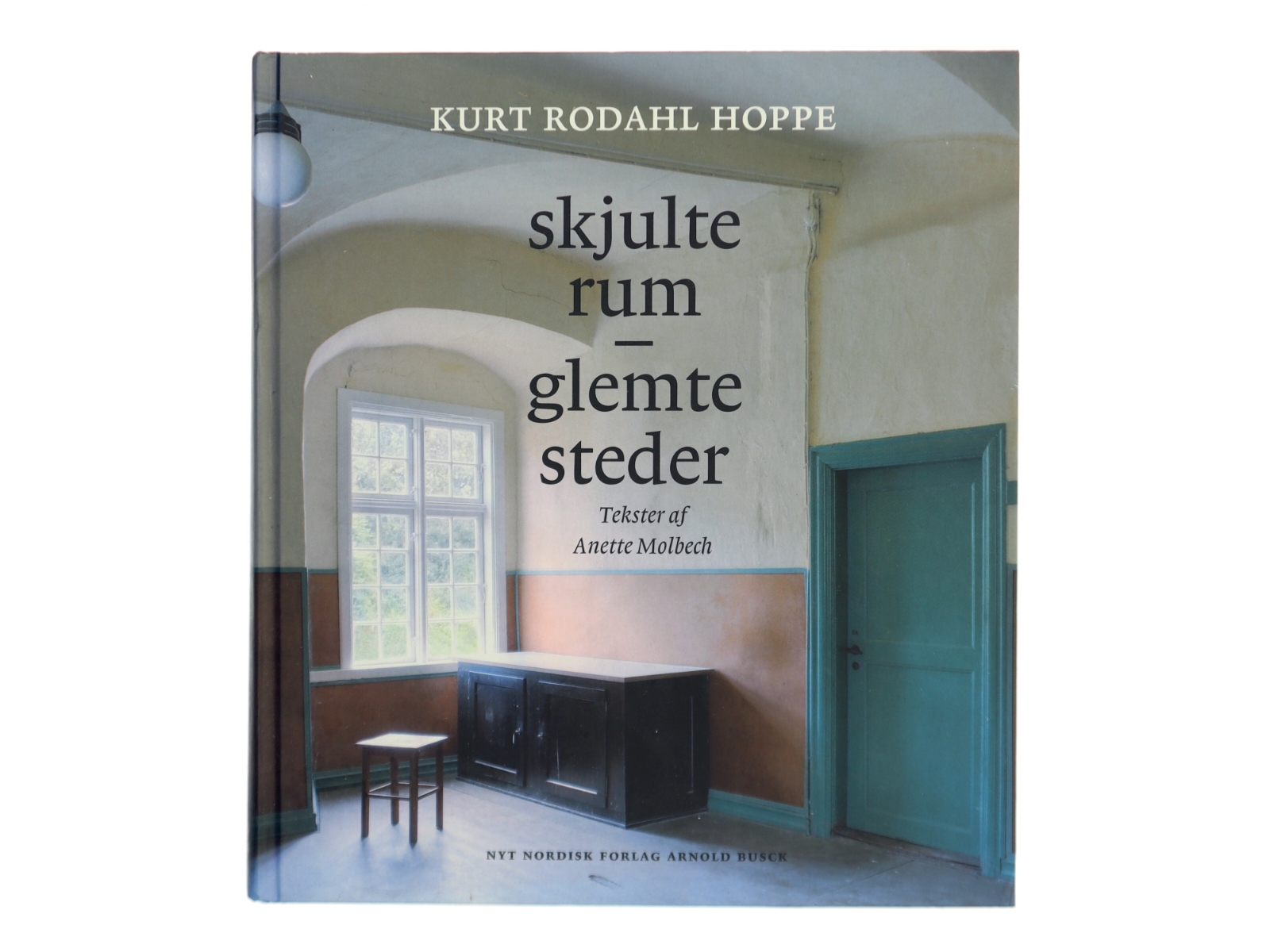 Skjulte rum - glemte steder af Kurt Rodahl Hoppe (Bog)