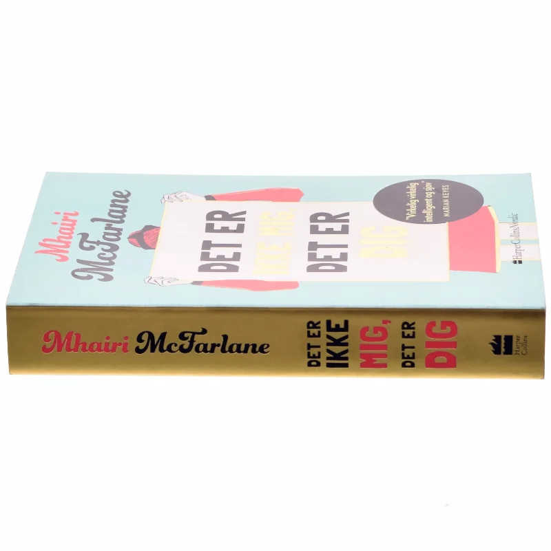 Det er ikke mig, det er dig af Mhairi McFarlane (f. 1976) (Bog)