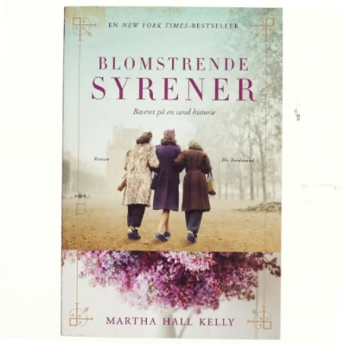 Blomstrende syrener : roman af Martha Hall Kelly (Bog)