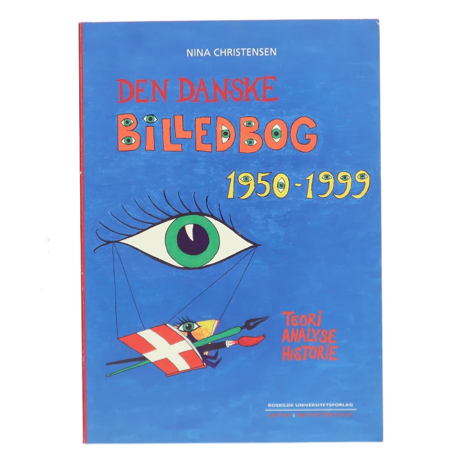 Den danske billedbog 1950-1999 : teori, analyse, historie af Nina Christensen (f. 1968-06-30) (Bog)