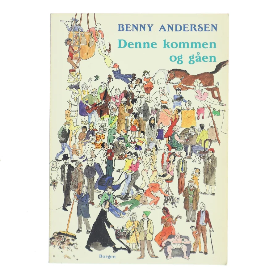 Denne kommen og gåen : digte, prosadigte, prosa af Benny Andersen (f. 1929) (Bog)