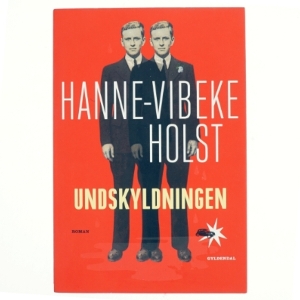 Undskyldningen : roman af Hanne-Vibeke Holst (Bog)